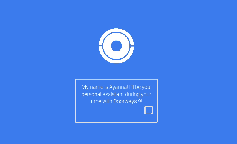 A white eyeball speaks through a small chatbox on a blue screen. "My name is Ayanna! I'll be your personal assistant during your time with Doorways 9!"