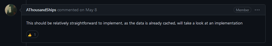 AThousandShips, commenting on May 8th: "This should be relatively straightforward to implement, as the data is already cached, will take a look at an implementation"